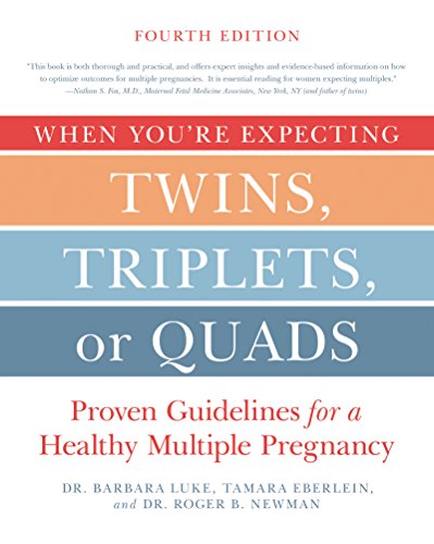 When You're Expecting Twins, Triplets, or Quads 4th Edition: Proven Guidelines for a Healthy Multiple Pregnancy, written by Barbara Luke; Tamara Eberlein; Roger Newman