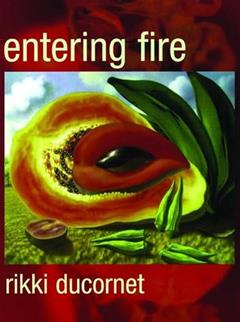 Entering Fire, written by Rikki Ducornet