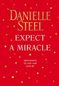 Read Expect a Miracle: Quotations to Live and Love By, written by Danielle Steel