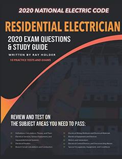 Residential Electrician 2020 Exam: Complete Study Guide Based on the 2020 National Electrical Code, written by Ray Holder