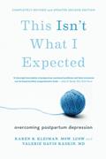 Read This Isn't What I Expected: Overcoming Postpartum Depression, written by Karen R. Kleiman; Valerie Davis Raskin MD