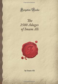 The 2500 Adages of Imam Ali (Forgotten Books), written by C. H. Spurgeon