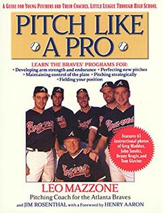Pitch Like A Pro: A Guide for Young Pitchers and Their Coaches, Little League Through High School, written by Jim Rosenthal; Leo Mazzone