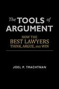 Read The Tools of Argument: How the Best Lawyers Think, Argue, and Win, written by Joel P. Trachtman