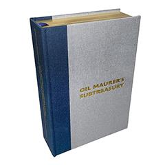 Gil Maurer's Subtreasury: A Personal Collection of Quotations, Adages, Aphorisms, Curious Facts, and Rules of Thumb, written by Gilbert Maurer