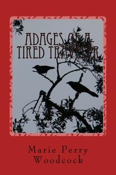 Adages of a Tired Traveler, written by Mrs. Marie Perry Woodcock