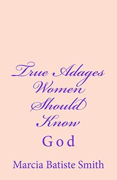 True Adages Women Should Know: God, written by Marcia Batiste Smith