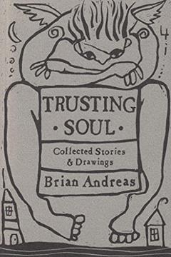 Trusting Soul: Collected Stories & Drawings, written by Brian Andreas