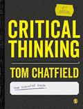 Read Critical Thinking: Your Guide to Effective Argument, Successful Analysis and Independent Study, written by Tom Chatfield