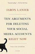 Read Ten Arguments for Deleting Your Social Media Accounts Right Now, written by Jaron Lanier