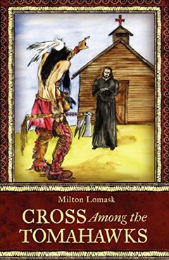 Cross Among the Tomahawks, written by Milton Lomask