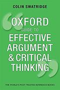 Read Oxford Guide to Effective Argument and Critical Thinking, written by Colin Swatridge