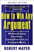 Read How to Win Any Argument, written by Robert Mayer