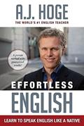 Read Effortless English: Learn To Speak English Like A Native, written by A.J. Hoge