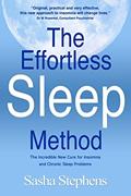 Read The Effortless Sleep Method: The Incredible New Cure for Insomnia and Chronic Sleep Problems, written by Sasha Stephens