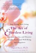 Read The Art of Effortless Living: Discover Health, Emotional Well-Being, and Happiness, written by Ingrid Bacci