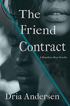 The Friend Contract (Hamilton Brothers Book 1), written by Dria Andersen