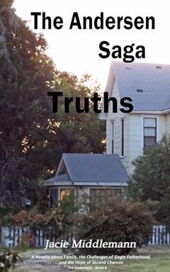 Truths - The Andersen Saga: A Novella about Family, the Challenges of Single Fatherhood, and the Hope of Second Chances (The Andersens Book 9), written by Jacie Middlemann