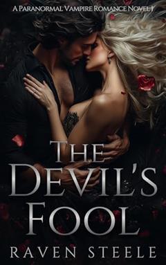 The Devil's Fool: A Paranormal Vampire Romance Novel (Devil Series Book 1), written by Raven Steele
