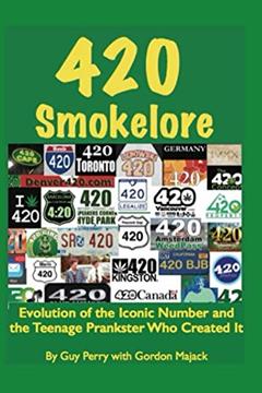 420 Smokelore: The True Story Of The Once Secret Code For Marijuana, written by Guy Perry; Guy Perry