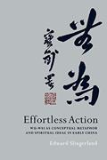 Read Effortless Action: Wu-wei As Conceptual Metaphor and Spiritual Ideal in Early China, written by Edward Slingerland Read Effortless Action: Wu-wei As Conceptual Metaphor and Spiritual Ideal in Early China, written by Edward Slingerland