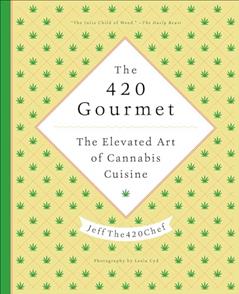 The 420 Gourmet: The Elevated Art of Cannabis Cuisine, written by JeffThe420Chef