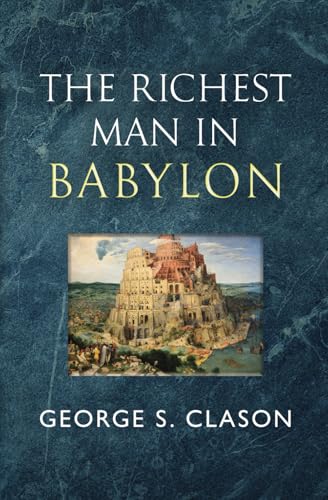 Read The Richest Man in Babylon - The Original 1926 Classic (Reader's Library Classics), written by George S. Clason