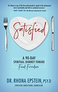 Read Satisfied: A 90-Day Spiritual Journey Toward Food Freedom, written by Dr. Rhona Epstein Read Satisfied: A 90-Day Spiritual Journey Toward Food Freedom, written by Dr. Rhona Epstein