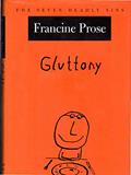 Read Gluttony (The Seven Deadly Sins), written by Francine Prose