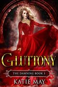 Read Gluttony (The Damning Book 3), written by Katie May