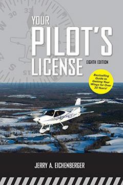 Your Pilot's License, Eighth Edition, written by Jerry A. Eichenberger