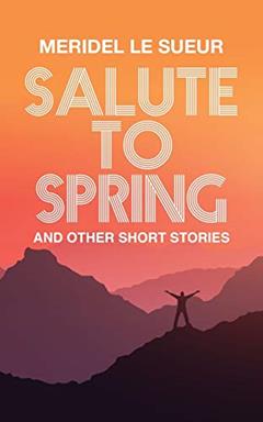 Salute to Spring, written by Meridel Le Sueur
