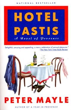 Hotel Pastis: A Novel of Provence, written by Peter Mayle