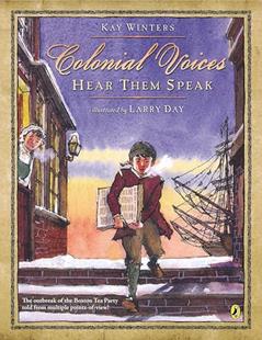 Colonial Voices: Hear Them Speak: The Outbreak of the Boston Tea Party Told from Multiple Points-of-View!, written by Kay Winters