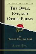 Read The Owls, Eve, and Other Poems (Classic Reprint), written by Francis Emerson Judd Read The Owls, Eve, and Other Poems (Classic Reprint), written by Francis Emerson Judd