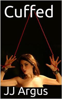 Cuffed (Modern Erotic Library), written by JJ Argus