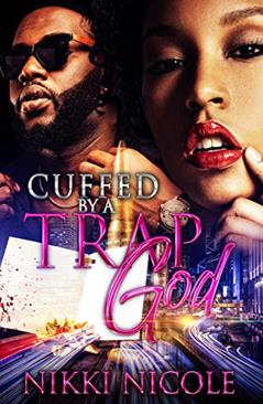Cuffed By a Trap God, written by Nikki Nicole