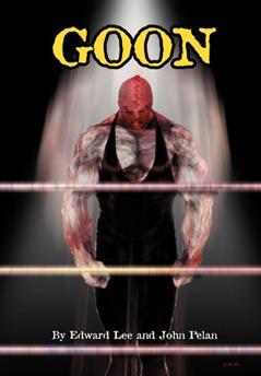 GOON - Ilustrated Revised Edition, written by Edward Lee; John Pelan