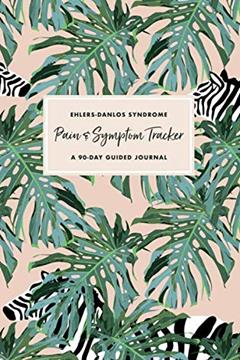 Ehlers Danlos Syndrome Pain & Symptom Tracker: A 90-Day Guided Journal: Detailed Daily Pain Assessment Diary & Medication Log for Chronic Illness Management, written by Banana River Press