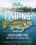 Read The Total Fishing Manual (Paperback Edition): 318 Essential Fishing Skills (Field & Stream), written by Joe Cermele