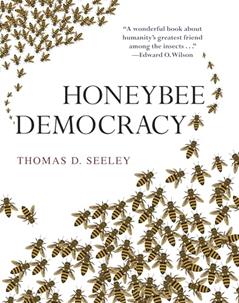 Honeybee Democracy, written by Thomas D. Seeley