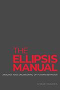 Read The Ellipsis Manual: analysis and engineering of human behavior, written by Chase Hughes