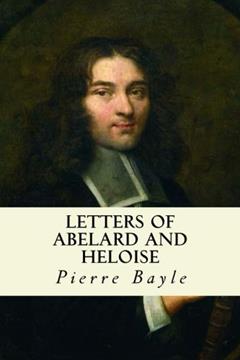 Letters of Abelard and Heloise, written by Pierre Bayle