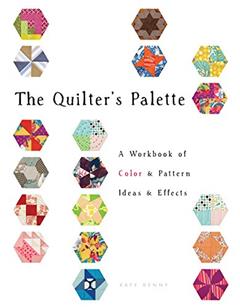 The Quilter's Palette: A Workbook of Color & Pattern, Ideas & Effects, written by Katy Denny