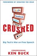 Read Crushed: Big Tech's War on Free Speech with a Foreword by Senator Ted Cruz, written by Ken Buck