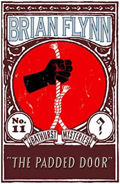 The Padded Door: An Anthony Bathurst Mystery (The Anthony Bathurst Mysteries Book 11), written by Brian Flynn