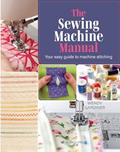 Read Sewing Machine Manual, The: Your easy guide to machine stitching, written by Wendy Gardiner