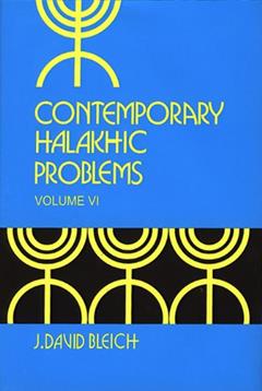 Contemporary Halakhic Problems, Vol. 6 (Library of Jewish Law and Ethics), written by J. David Bleich