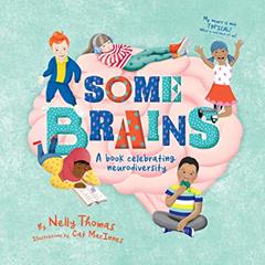 Some Brains: A book celebrating neurodiversity, written by Nelly Thomas
