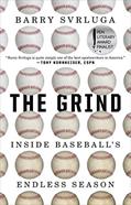 Read The Grind: Inside Baseball's Endless Season, written by Barry Svrluga